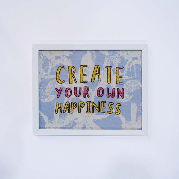 Create Your Own Happiness - Wall Art  MOTIVATIONAL QUOTES :  Motivational Embroidery  Inspirational Wall Art  Quote Embroidery  Positive Affirmations  Encouraging Wall Decor  Motivational Stitched Art  Embroidered Quote Tapestry  Inspiring Hand Stitching  Motivational Needlework  Words of Wisdom Embroidery