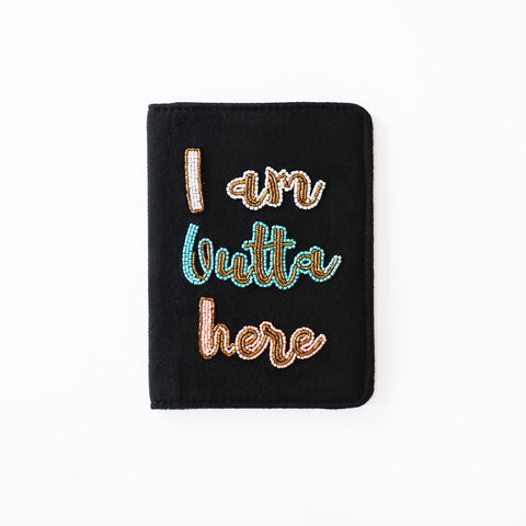 Embroidered Passport cover - I am outta here