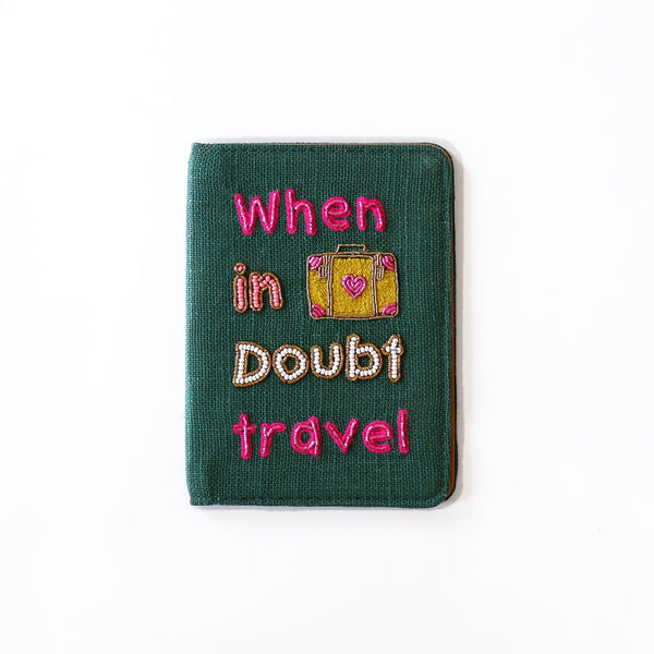 When in doubt travel Passport Cover