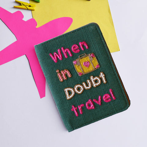 When in doubt travel Passport Cover
