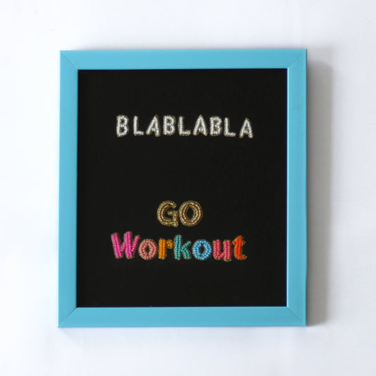 BLABLABLA Go Workout-Wallarts  MOTIVATIONAL QUOTES :  Motivational Embroidery  Inspirational Wall Art  Quote Embroidery  Positive Affirmations  Encouraging Wall Decor  Motivational Stitched Art  Embroidered Quote Tapestry  Inspiring Hand Stitching  Motivational Needlework  Words of Wisdom Embroidery