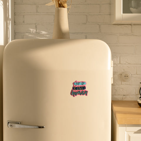 Be a kind human Fridge Magnet