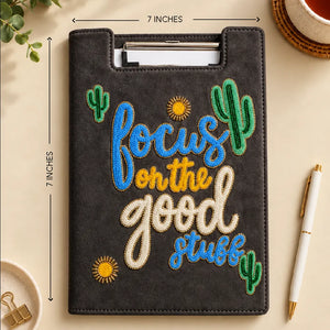 Focus On The Good Stuff - Embroidered Reusable Journals