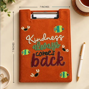Kindness Always Comes Back - Embroidered Reusable Journals