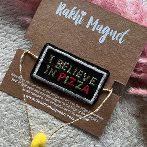 Embroidered Rakhi Magnet - I Believe In Pizza