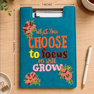What You Choose To Focus On Will Grow - Embroidered Reusable Journals