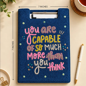 You Are Capable Of So Much More Than You Think - Embroidered Reusable Journals