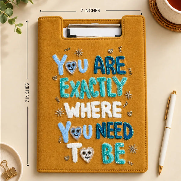 You Are Exactly Where You Need To Be - Embroidered Reusable Journals