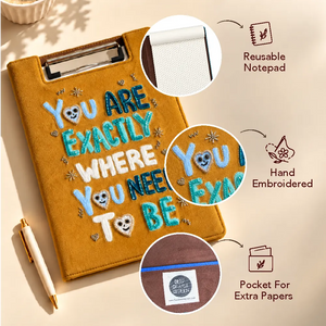You Are Exactly Where You Need To Be - Embroidered Reusable Journals
